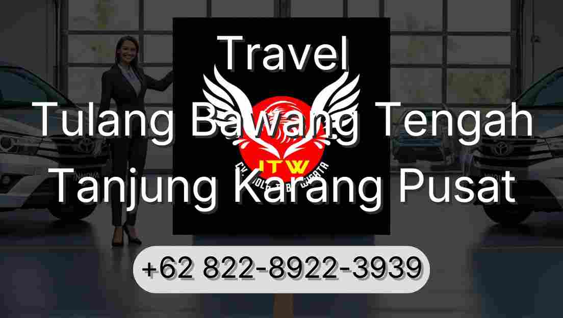 Travel Tulang Bawang Tengah Tanjung Karang Pusat