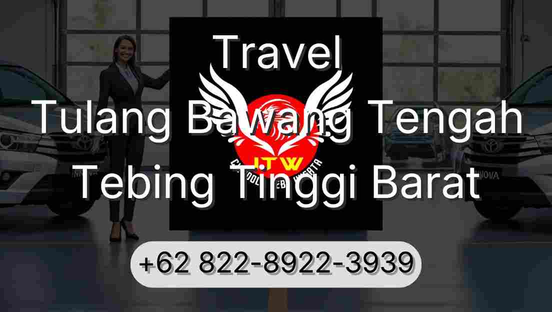 Travel Tulang Bawang Tengah Tebing Tinggi Barat