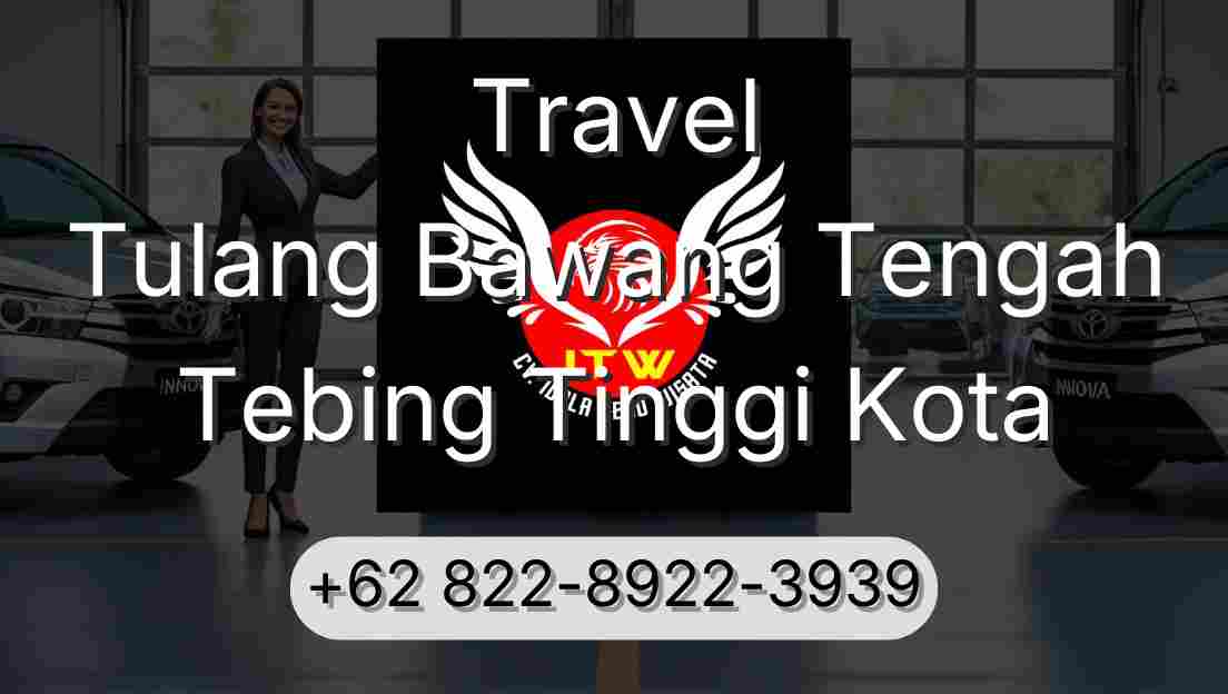 Travel Tulang Bawang Tengah Tebing Tinggi Kota