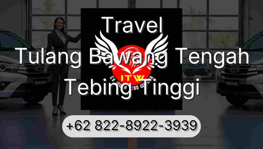 Travel Tulang Bawang Tengah Tebing Tinggi