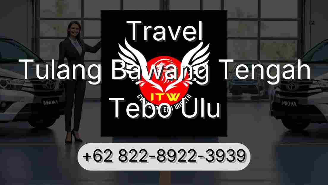 Travel Tulang Bawang Tengah Tebo Ulu