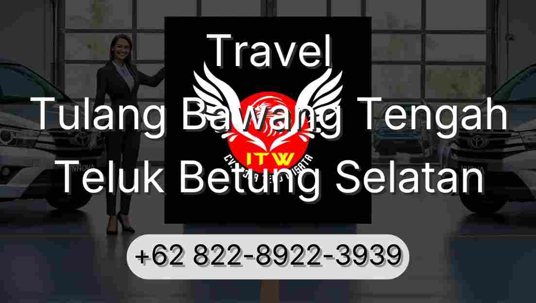 Travel Tulang Bawang Tengah Teluk Betung Selatan