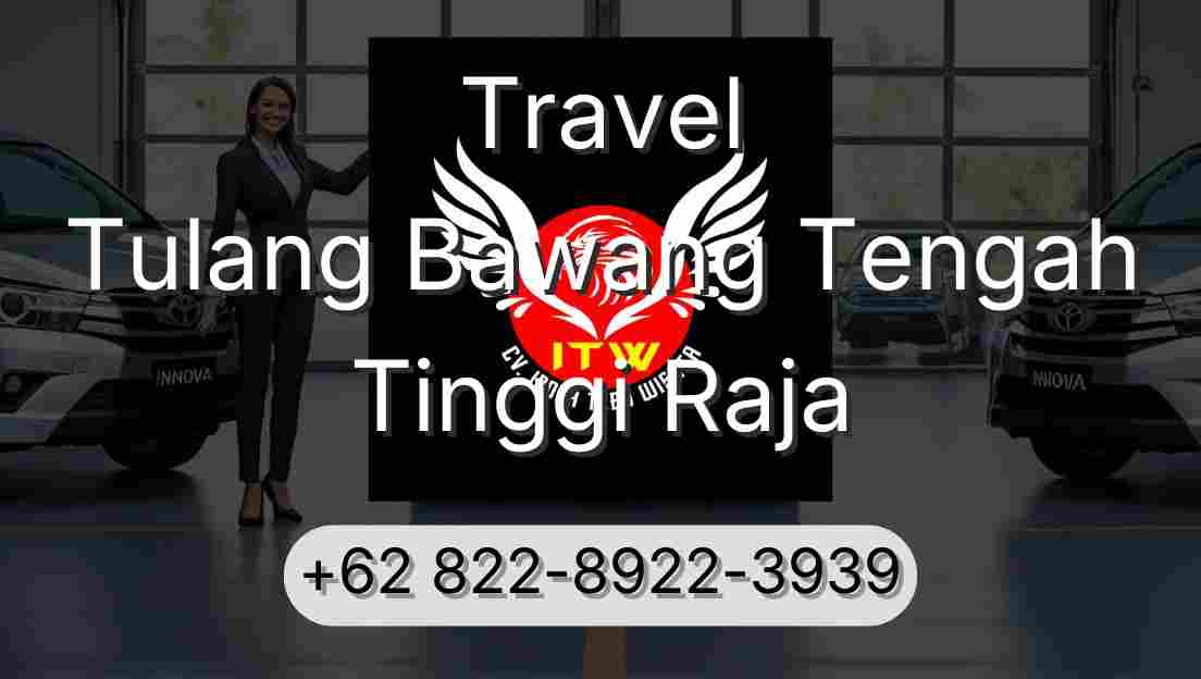 Travel Tulang Bawang Tengah Tinggi Raja