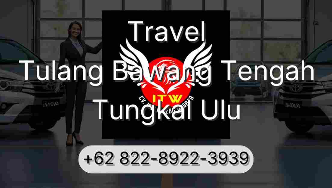 Travel Tulang Bawang Tengah Tungkal Ulu