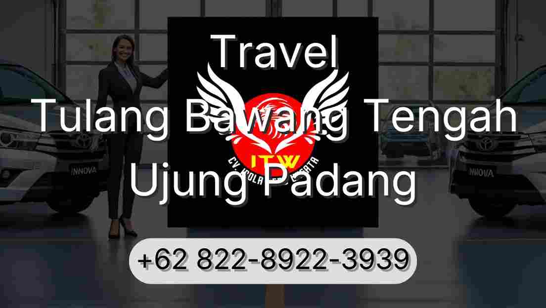Travel Tulang Bawang Tengah Ujung Padang