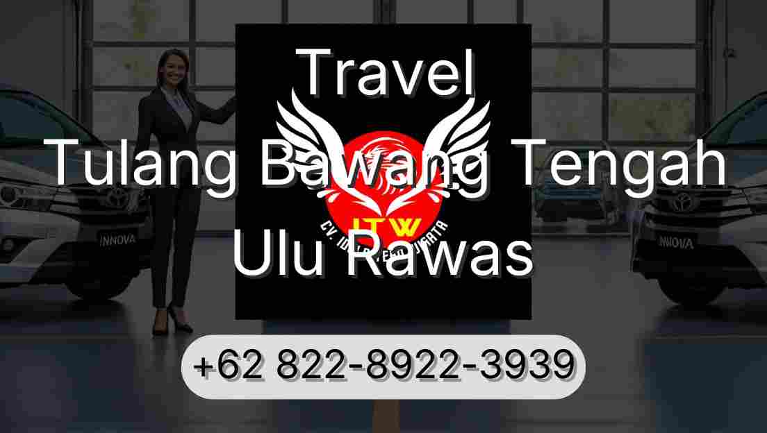 Travel Tulang Bawang Tengah Ulu Rawas