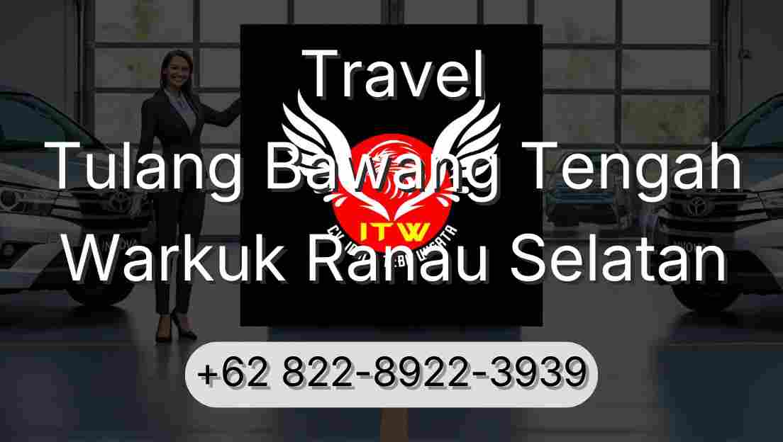 Travel Tulang Bawang Tengah Warkuk Ranau Selatan