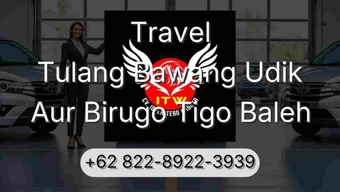 Travel Tulang Bawang Udik Aur Birugo Tigo Baleh