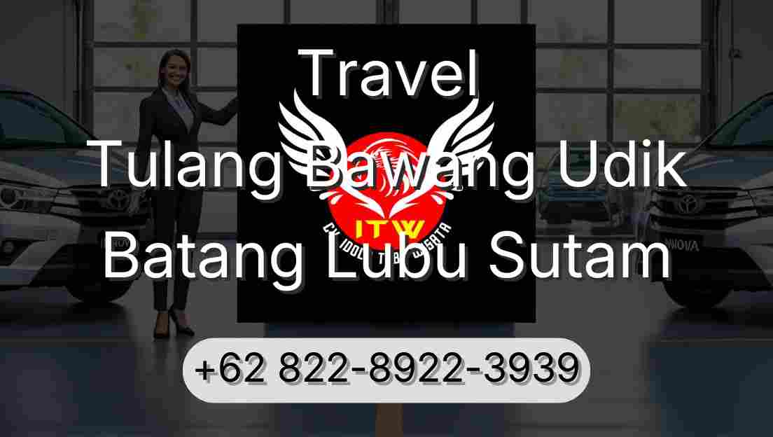 Travel Tulang Bawang Udik Batang Lubu Sutam