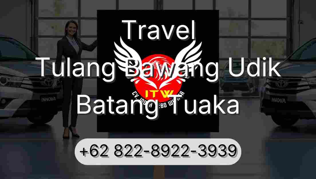 Travel Tulang Bawang Udik Batang Tuaka