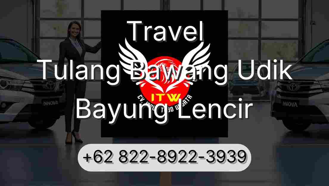 Travel Tulang Bawang Udik Bayung Lencir