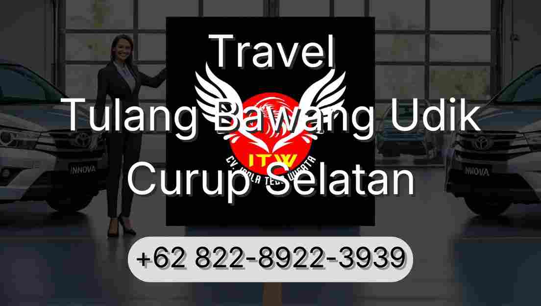 Travel Tulang Bawang Udik Curup Selatan