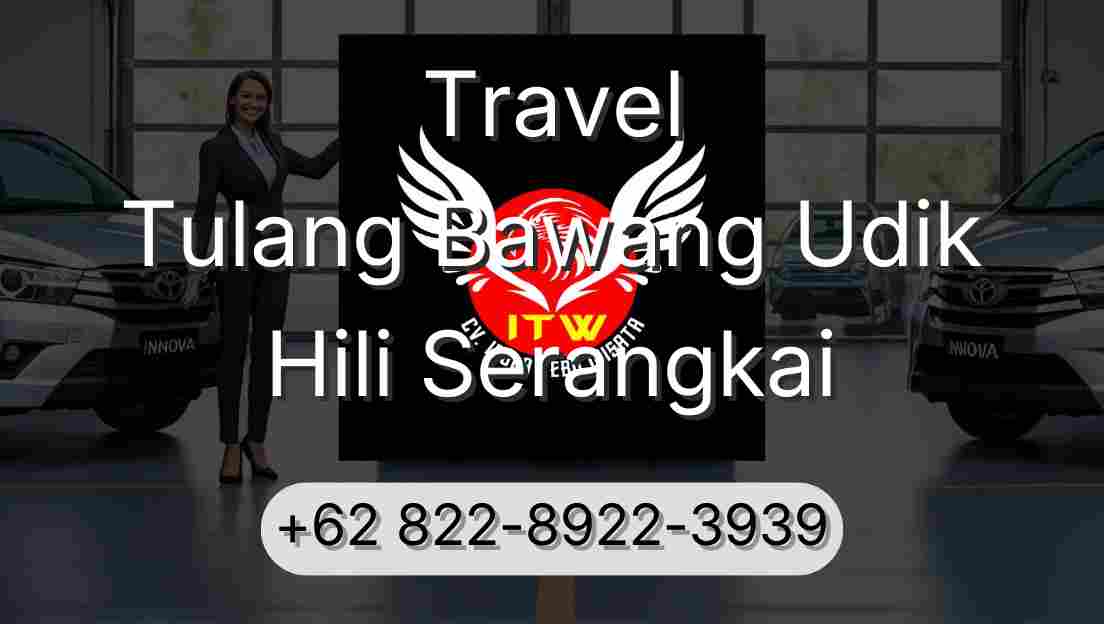 Travel Tulang Bawang Udik Hili Serangkai