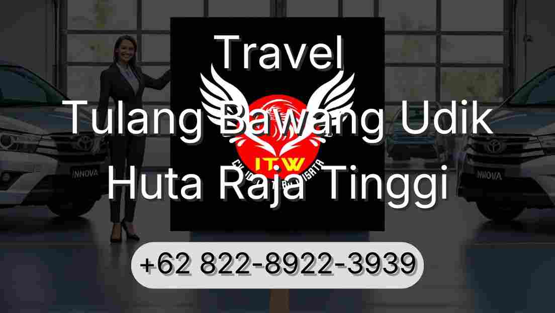 Travel Tulang Bawang Udik Huta Raja Tinggi