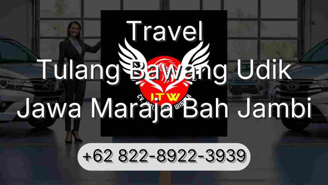 Travel Tulang Bawang Udik Jawa Maraja Bah Jambi