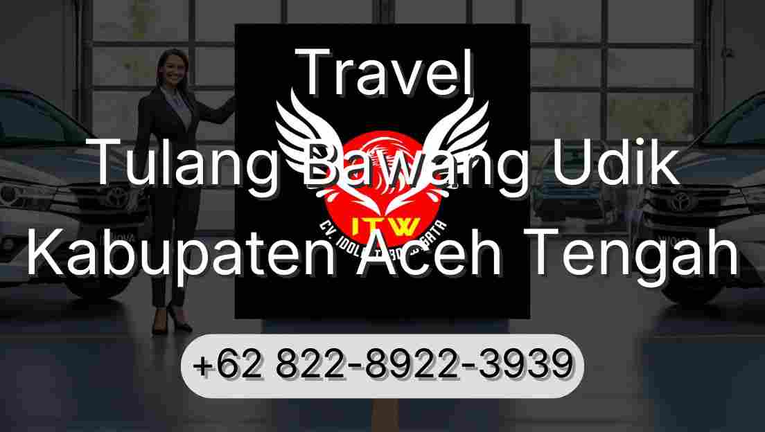 Travel Tulang Bawang Udik Kabupaten Aceh Tengah