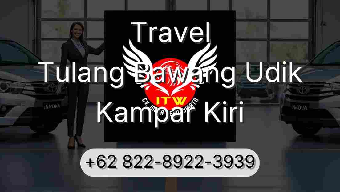 Travel Tulang Bawang Udik Kampar Kiri