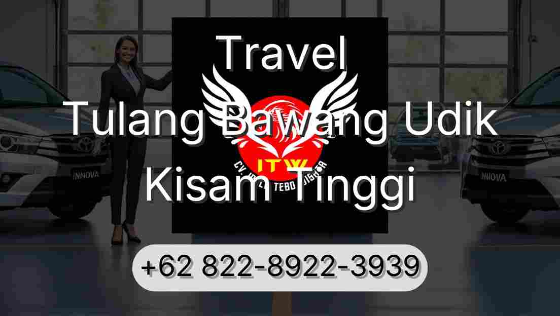 Travel Tulang Bawang Udik Kisam Tinggi