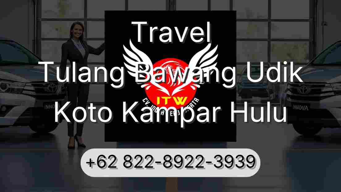 Travel Tulang Bawang Udik Koto Kampar Hulu