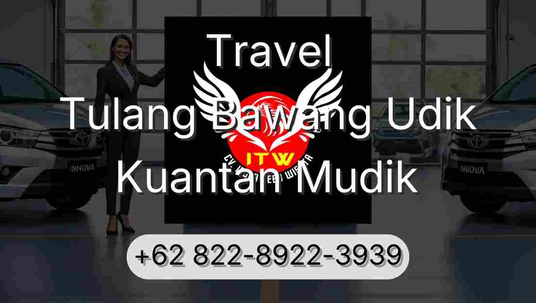 Travel Tulang Bawang Udik Kuantan Mudik
