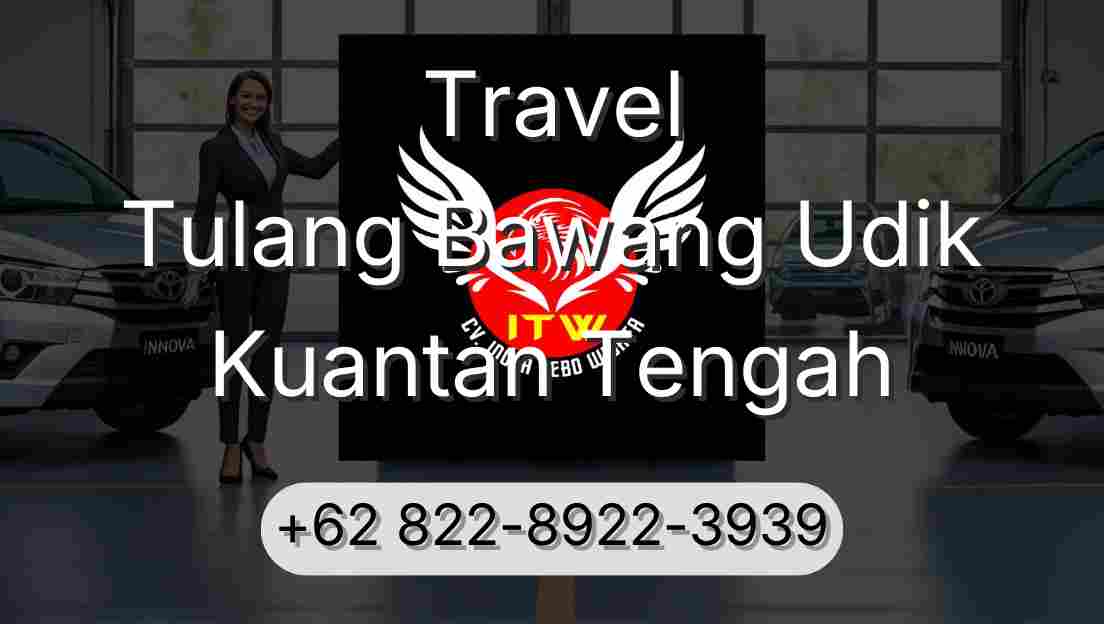 Travel Tulang Bawang Udik Kuantan Tengah