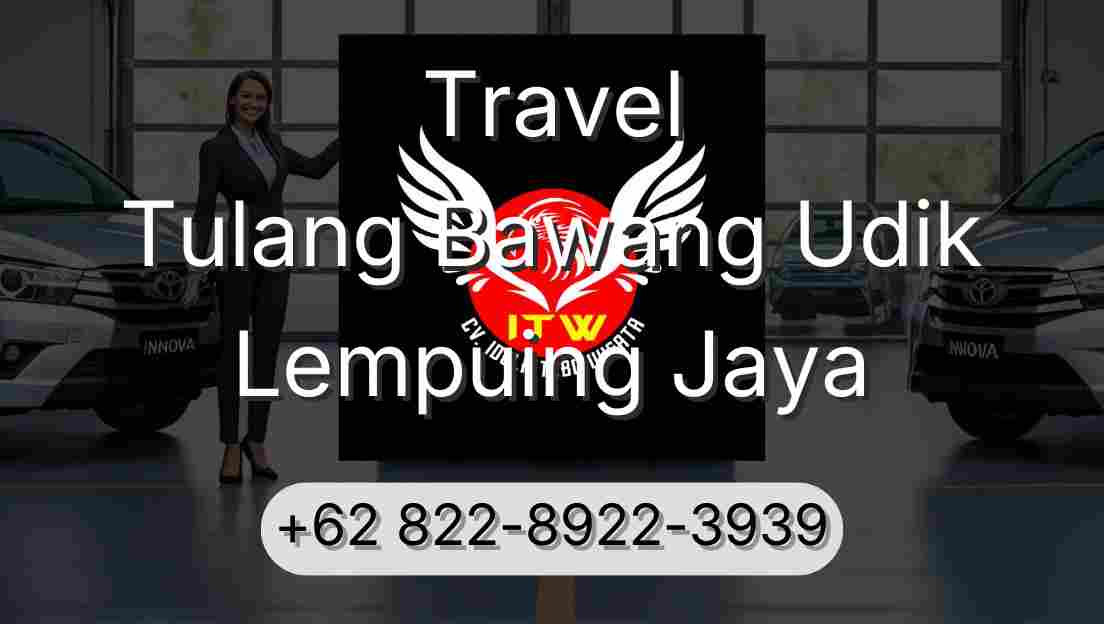 Travel Tulang Bawang Udik Lempuing Jaya