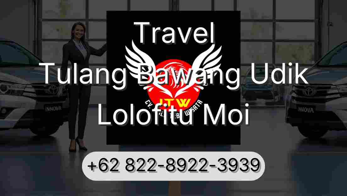 Travel Tulang Bawang Udik Lolofitu Moi