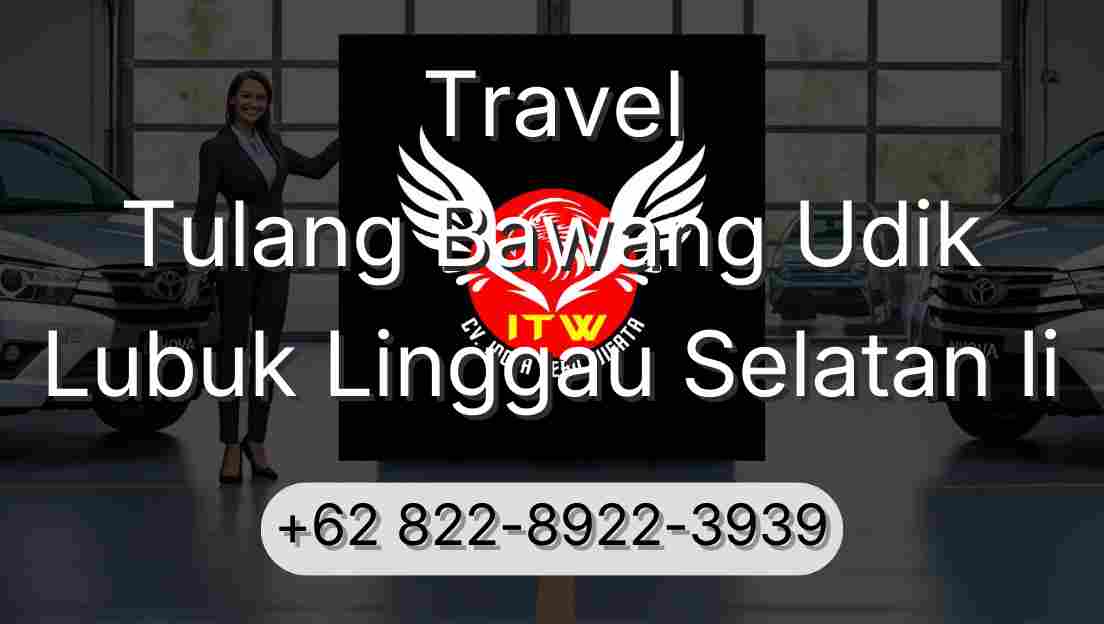 Travel Tulang Bawang Udik Lubuk Linggau Selatan Ii