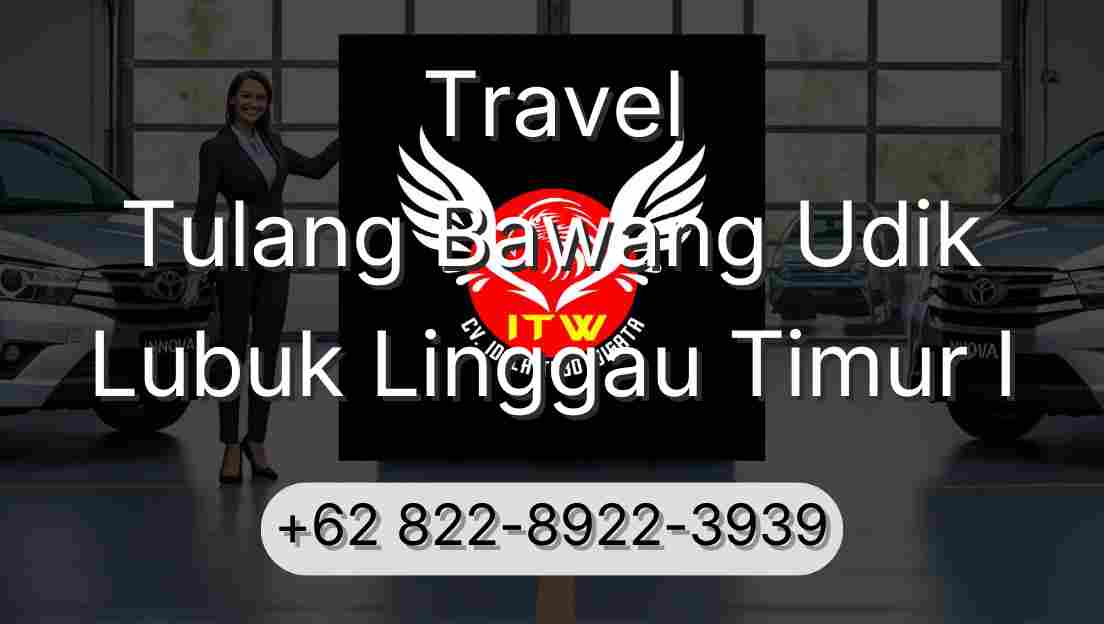Travel Tulang Bawang Udik Lubuk Linggau Timur I