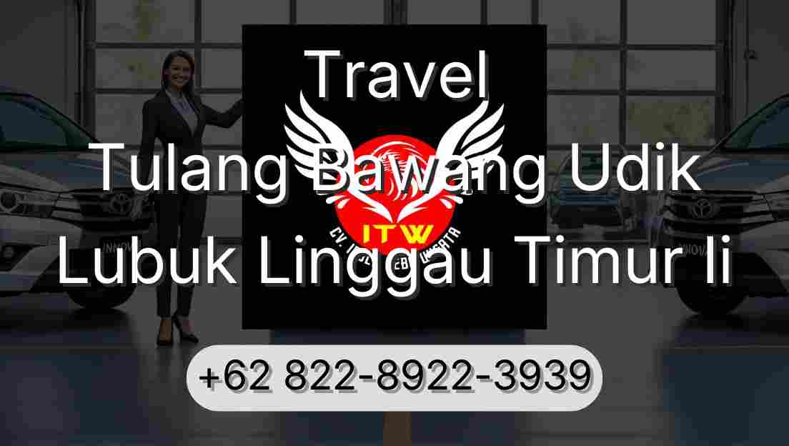 Travel Tulang Bawang Udik Lubuk Linggau Timur Ii