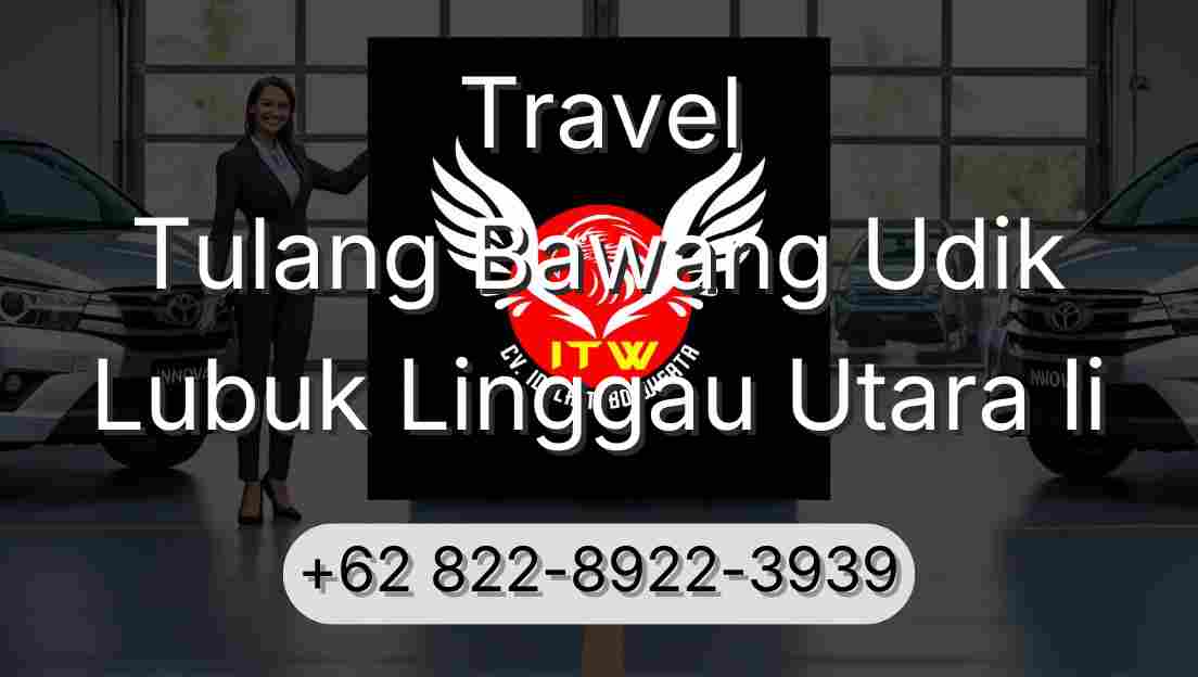 Travel Tulang Bawang Udik Lubuk Linggau Utara Ii