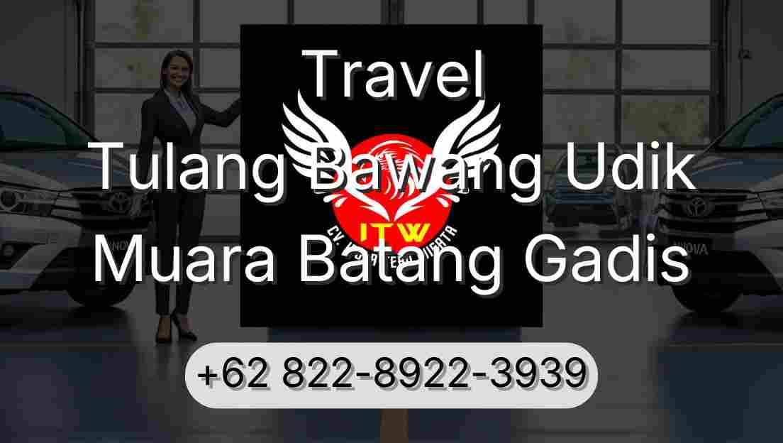 Travel Tulang Bawang Udik Muara Batang Gadis