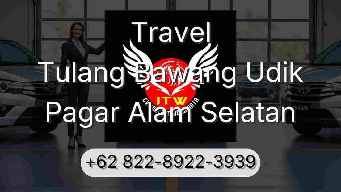 Travel Tulang Bawang Udik Pagar Alam Selatan