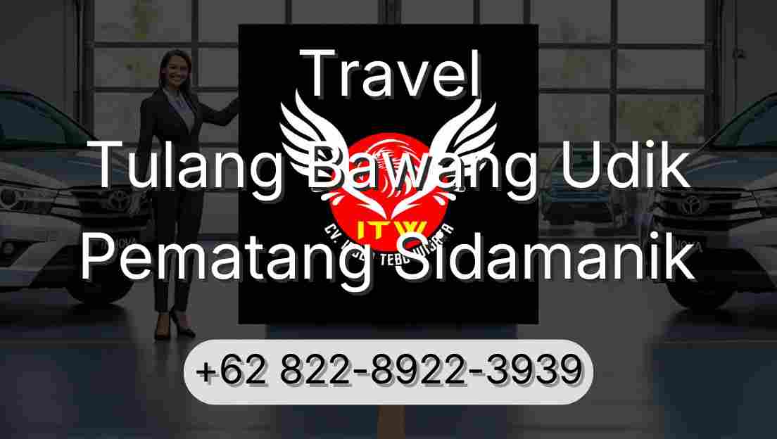 Travel Tulang Bawang Udik Pematang Sidamanik