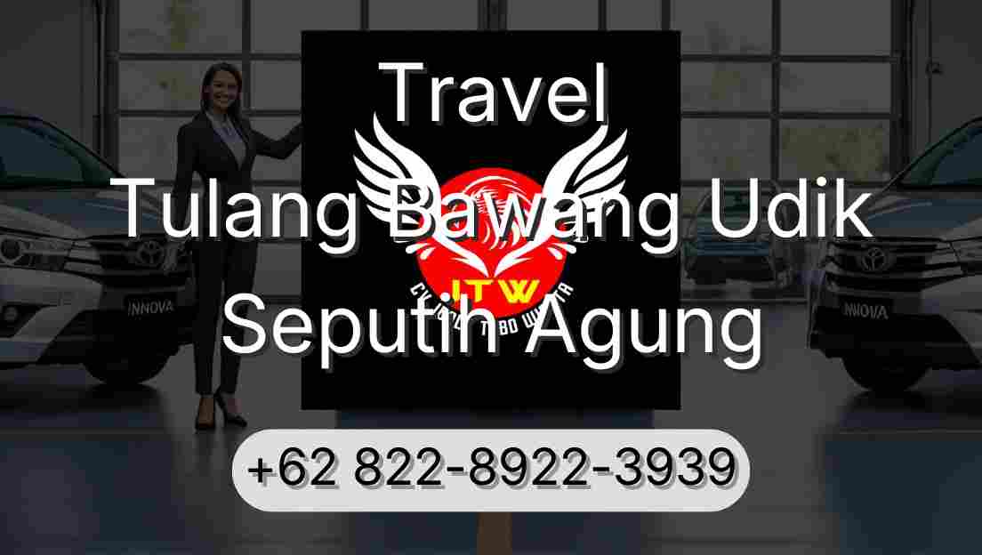 Travel Tulang Bawang Udik Seputih Agung
