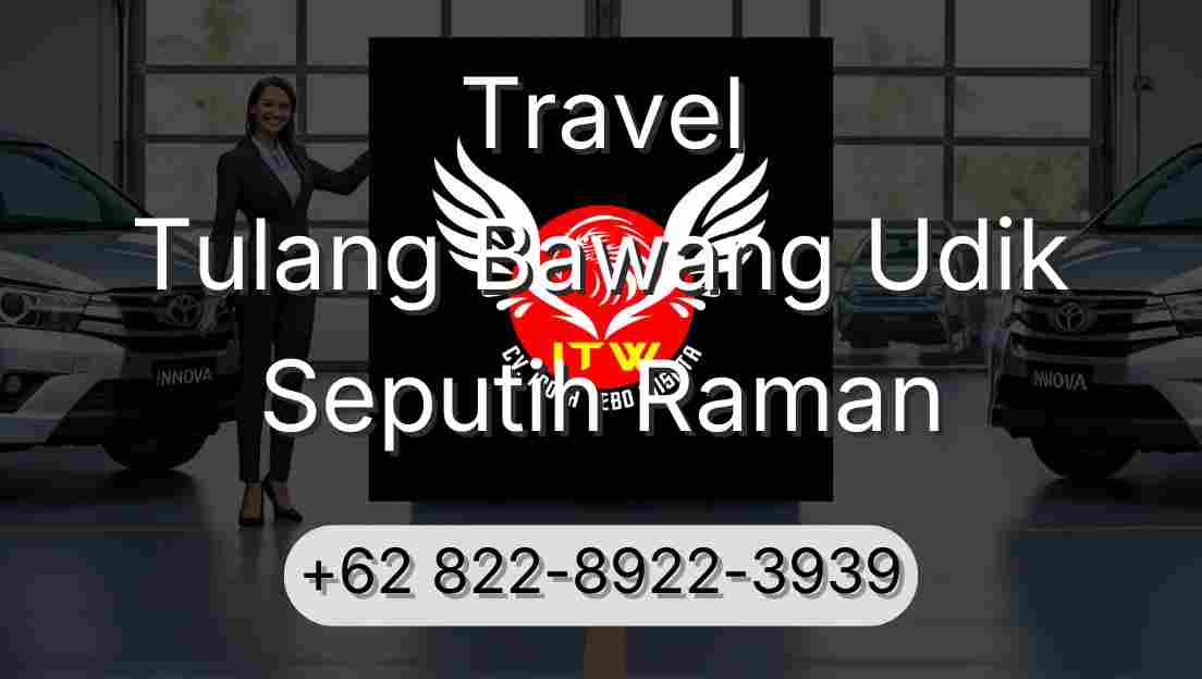 Travel Tulang Bawang Udik Seputih Raman