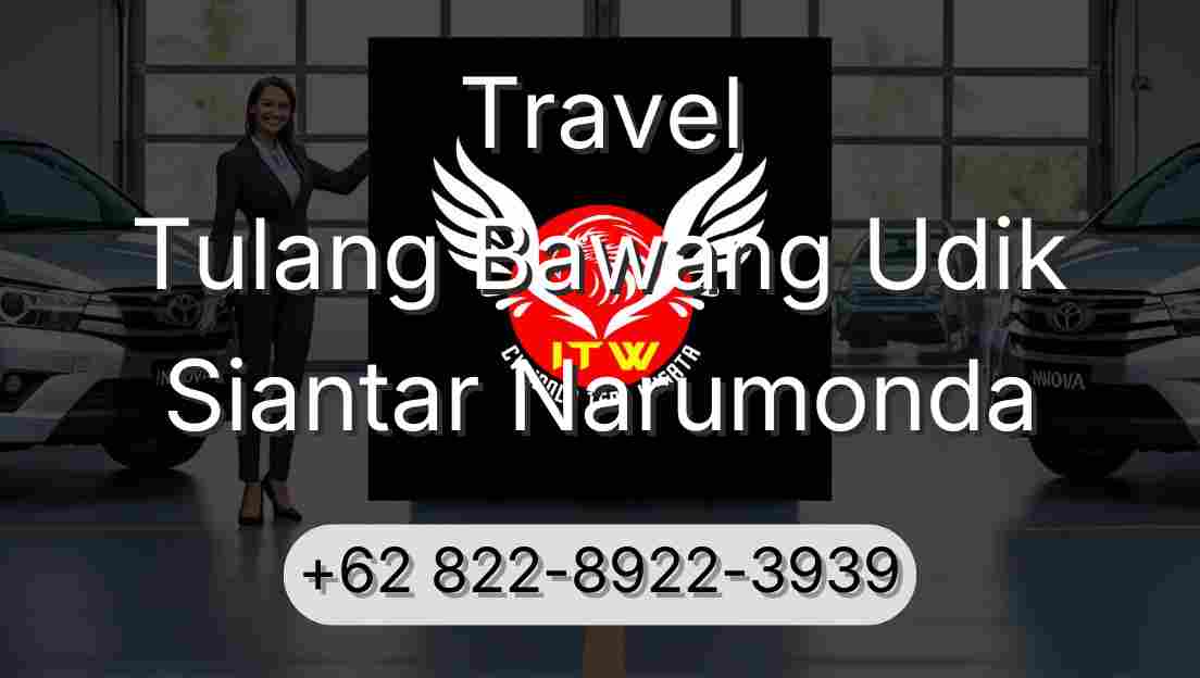 Travel Tulang Bawang Udik Siantar Narumonda