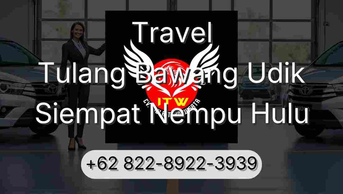 Travel Tulang Bawang Udik Siempat Nempu Hulu