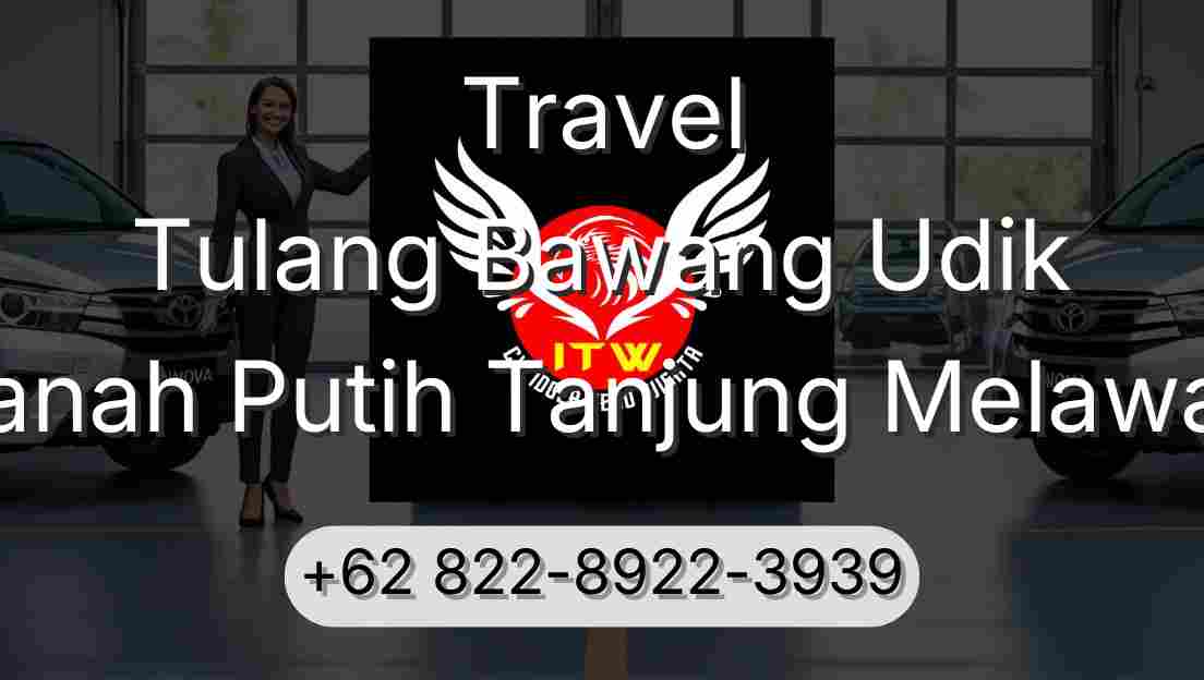 Travel Tulang Bawang Udik Tanah Putih Tanjung Melawan