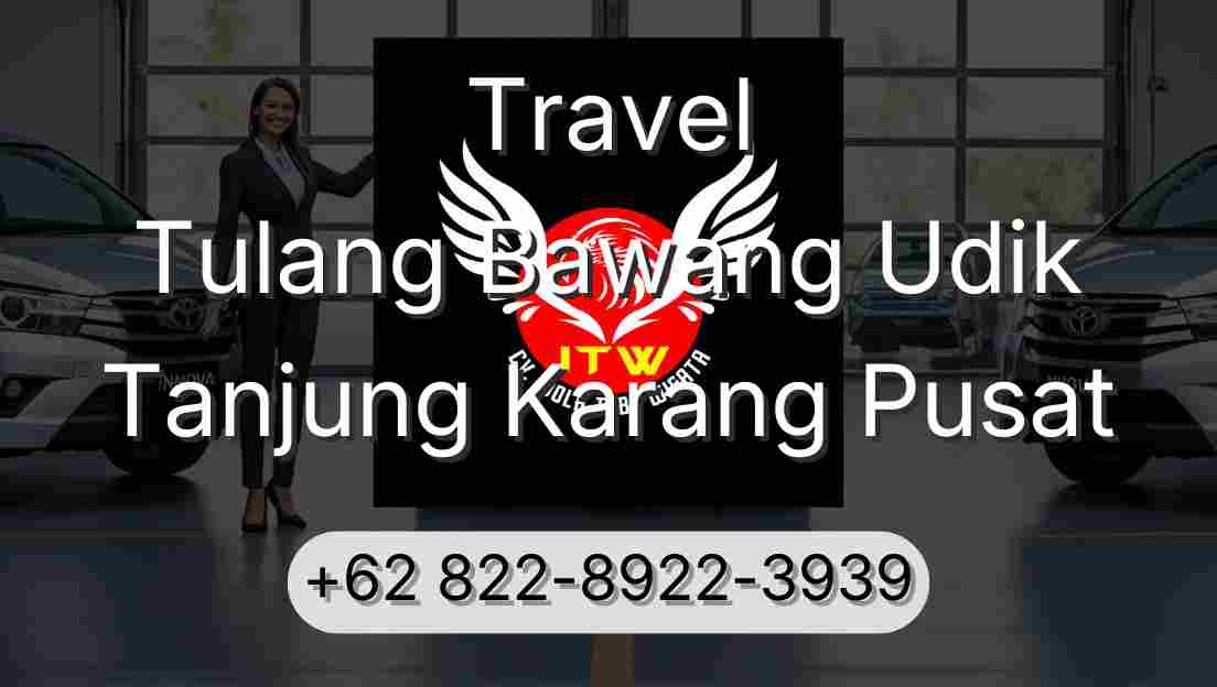 Travel Tulang Bawang Udik Tanjung Karang Pusat