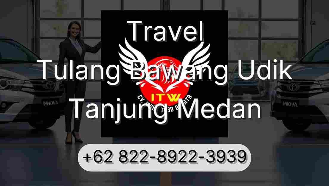 Travel Tulang Bawang Udik Tanjung Medan