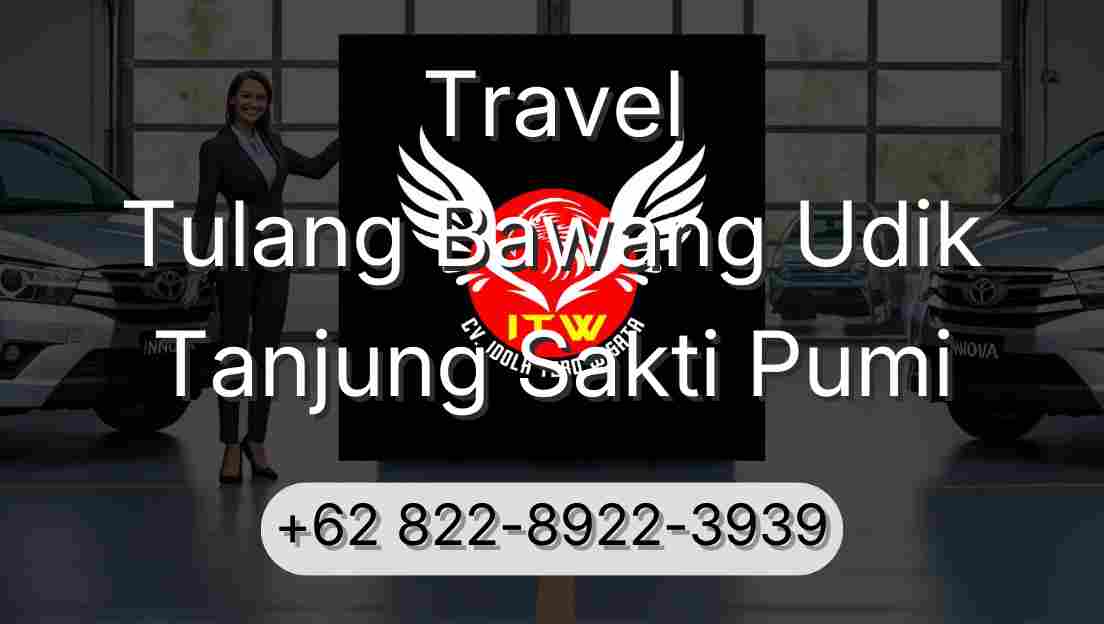 Travel Tulang Bawang Udik Tanjung Sakti Pumi
