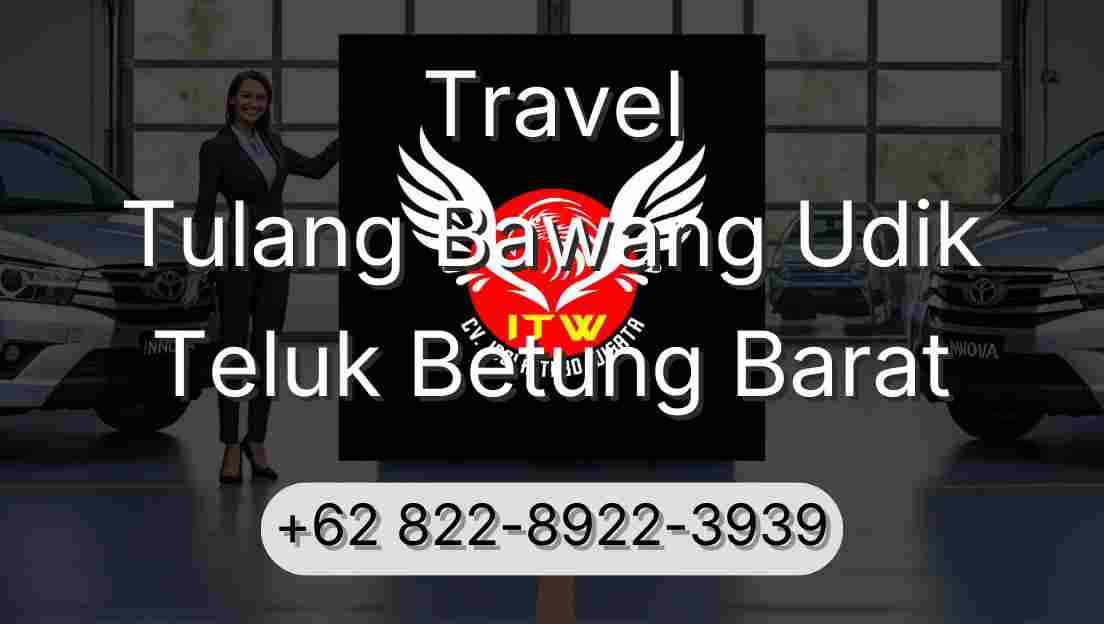 Travel Tulang Bawang Udik Teluk Betung Barat