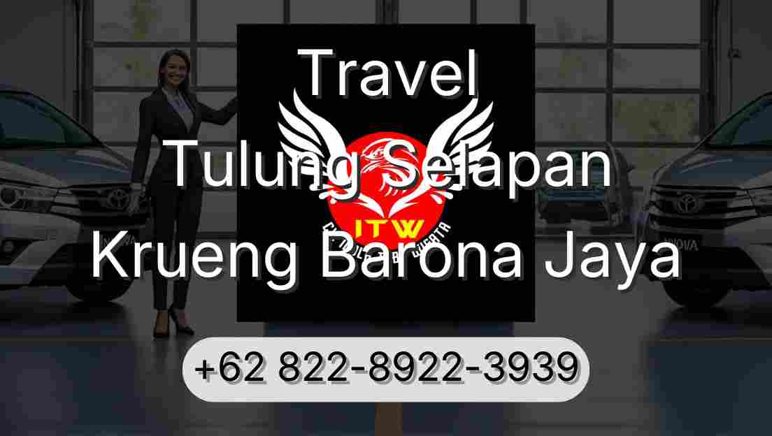 Travel Tulung Selapan Krueng Barona Jaya