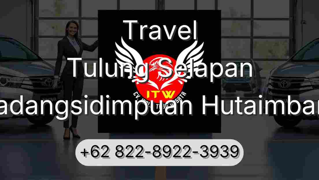 Travel Tulung Selapan Padangsidimpuan Hutaimbaru