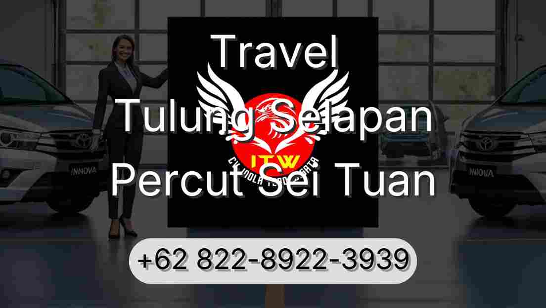 Travel Tulung Selapan Percut Sei Tuan