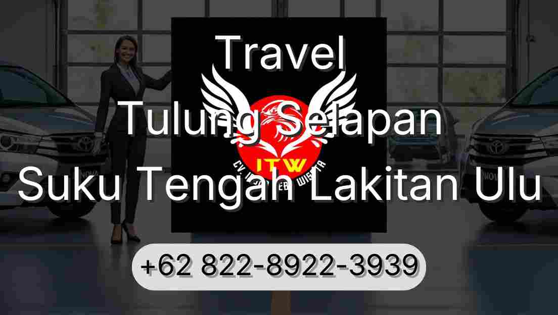 Travel Tulung Selapan Suku Tengah Lakitan Ulu