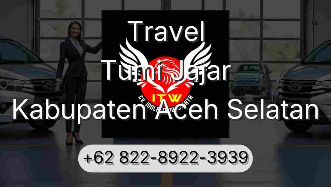 Travel Tumi Jajar Kabupaten Aceh Selatan