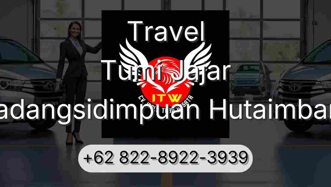 Travel Tumi Jajar Padangsidimpuan Hutaimbaru