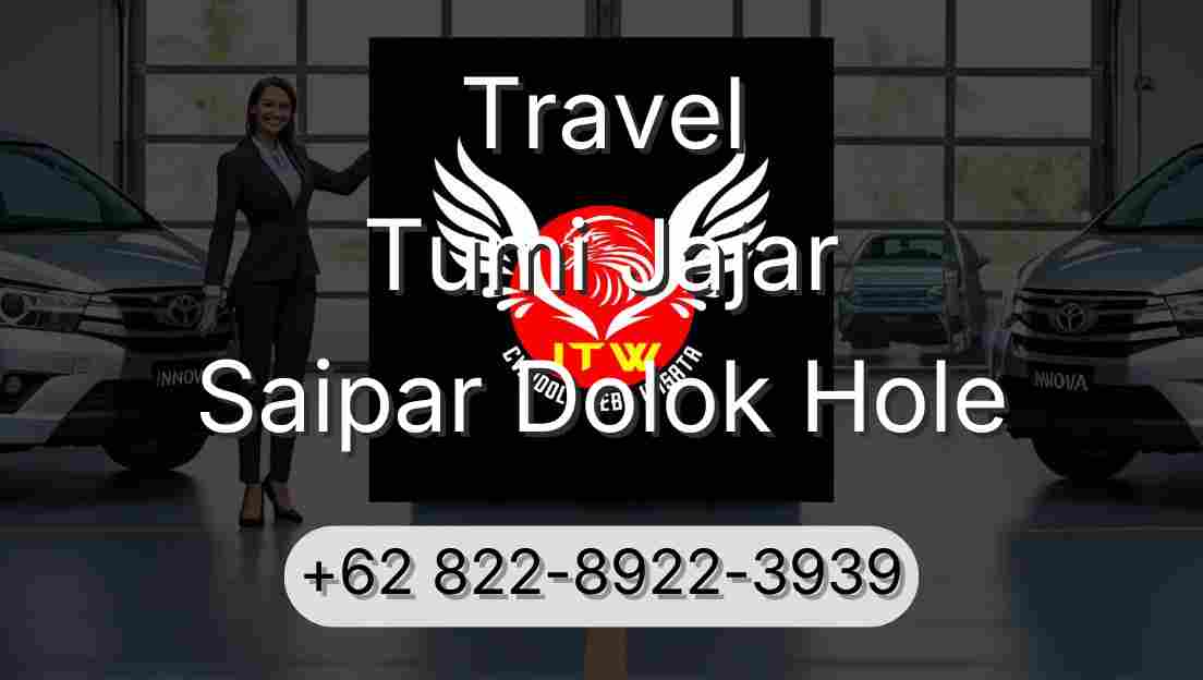 Travel Tumi Jajar Saipar Dolok Hole